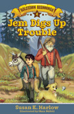 Jem Digs Up Trouble - Goldtown Beginnings #4