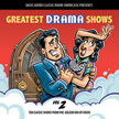 Greatest Drama Shows - Volume 2 MP3