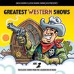 Greatest Western Shows - Volume 2 MP3