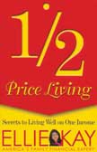 Half Price Living: Secrets to Living Well on One Income