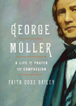 George Muller: A Life of Prayer and Compassion