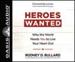 Heroes Wanted: Why the World Needs You to Live Your Heart Out - Unabridged Audio CD