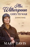 Mrs. Witherspoon Goes to War - Heroines of WWII
