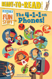 4-1-1 on Phones!  History of Fun Stuff Ready to Read Level 3