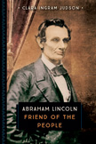 Abraham Lincoln Friend of the People - History Collection for Kids