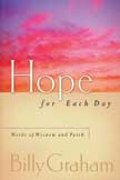Hope for Each Day : Words of Wisdom and Faith by Billy Graham