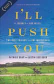 I'll Push You: A Journey of 500 Miles, Two Best Friends, and One Wheelchair