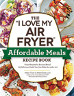 Affordable Meals: I Love My Air Fryer - Non-Returnable Mark