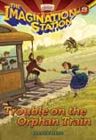 Trouble on the Orphan Train - #18 The Imagination Station