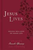 Jesus Lives: Seeing His Love in Your Life - Devotional
