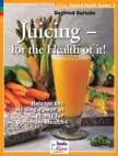 Juicing for the Health of It: Release the Healing Power of Plants for Optimum Health