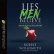 Lies Men Believe and the Truth That Sets Them Free - Unabridged Audio CD