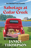 Sabotage at Cedar Creek - Little Red Truck Mystery #2