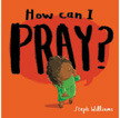 How Can I Pray? - Little Me, Big God