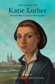 The Story of Katie Luther - Lives of Faith and Grace