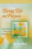 Living Life on Purpose: Discovering God's Best for Your Life