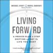 Living Forward: A Proven Plan to Stop Drifting and Get the Life You Want - Unabridged Audio CD