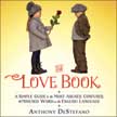 The Love Book - A Simple Guide to the Most Abused, Confused, and Misused Word in English Language