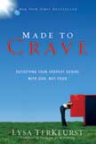 Made to Crave: Satisfying Your Deepest Desire With God, Not Food
