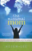 The Missional Mom: Living with Purpose at Home and in the World
