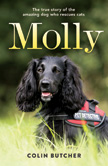 Molly - The True Story of the Amazing Dog Who Rescues Cats