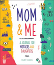 Mom and Me: A Journal for Mothers and Daughters