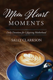 Mom Heart Moments - Daily Devotions Lifegiving Motherhood