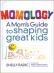 Momology: A Mom's Guide to Shaping Great Kids