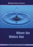 Where the Waters Run - Moody Science Classics DVD