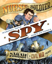 Nurse, Soldier, Spy: Story of Sarah Edmonds Civil War Hero