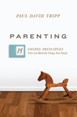 Parenting - 14 Gospel Principles That Can Radically Change Your Family