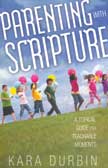 Parenting with Scripture: A Topical Guide for Teachable Moments