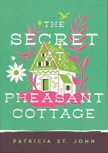 The Secret of Pheasant Cottage - Patricia St. John Classics