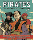 Pirates: True Stories of Seafaring Rogues