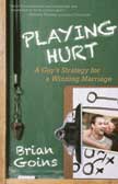 Playing Hurt: A Guy's Strategy for a Winning Marriage