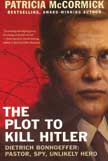 The Plot to Kill Hitler - Dietrich Bonhoeffer: Pastor, Spy, Unlikely Hero
