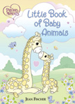 Little Book of Baby Animals - Precious Moments Board Book