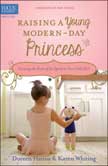 Raising a Young Modern-Day Princess: Growing the Fruit of the Spirit in Your Little Girl