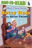 Betsy Ross and the Silver Thimble - Ready to Read Childhood of Famous Americans
