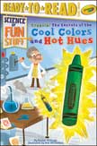 Crayola! The Secrets of the Cool Colors and Hot Hues - Science of Fun Stuff Level 3