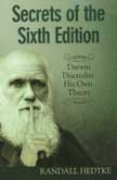 Secrets of the Sixth Edition: Darwin Discredits His Own Theory