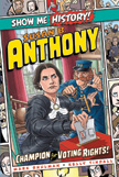 Susan B. Anthony - Show Me History - Hardcover