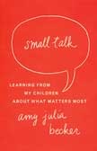 Small Talk - Learning From My Children About What Matters Most