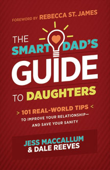 The Smart Dad's Guide to Daughters - 101 Real-World Tips to Improve Your Relationship