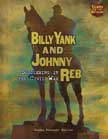 Billy Yank and Johnny Reb - Soldiering in the Civil War