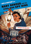 Mary Bowser and the Civil War Spy Ring - Spy on History