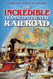 Incredible Transcontinental Railroad - Stories in America