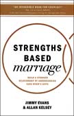 Strengths Based Marriage: Build a Stronger Relationship By Understanding Each Other's Gifts