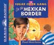 On the Mexican Border - Sugar Creek Gang #18 Audio MP3