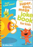 The Super, Epic, Mega Joke Book for Kids